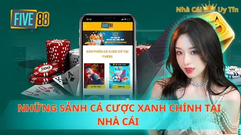 Những sảnh cá cược xanh chính tại nhà cái